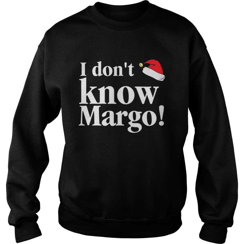 Christmas Vacation Movie I dont know Margo Sweatshirt