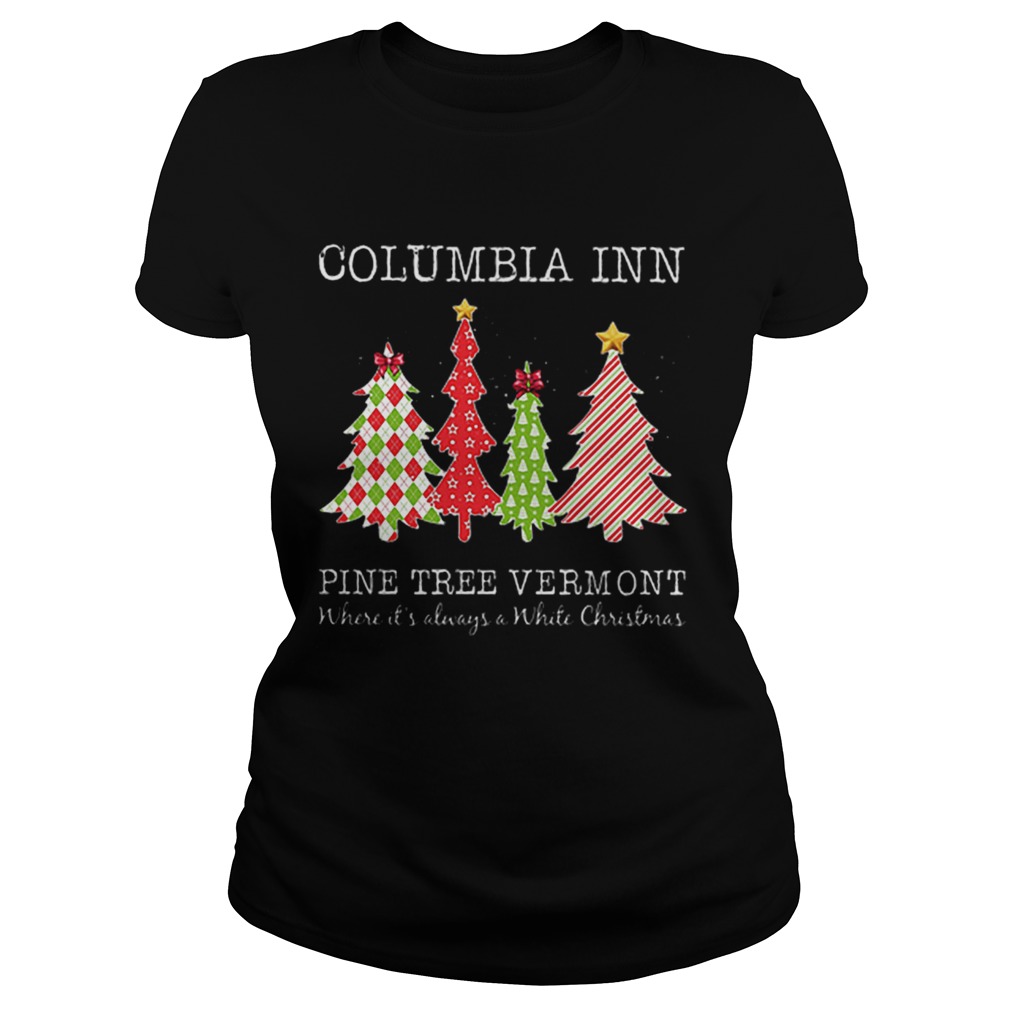 Columbia inn pine tree vermont where its always a White Christmas Classic Ladies