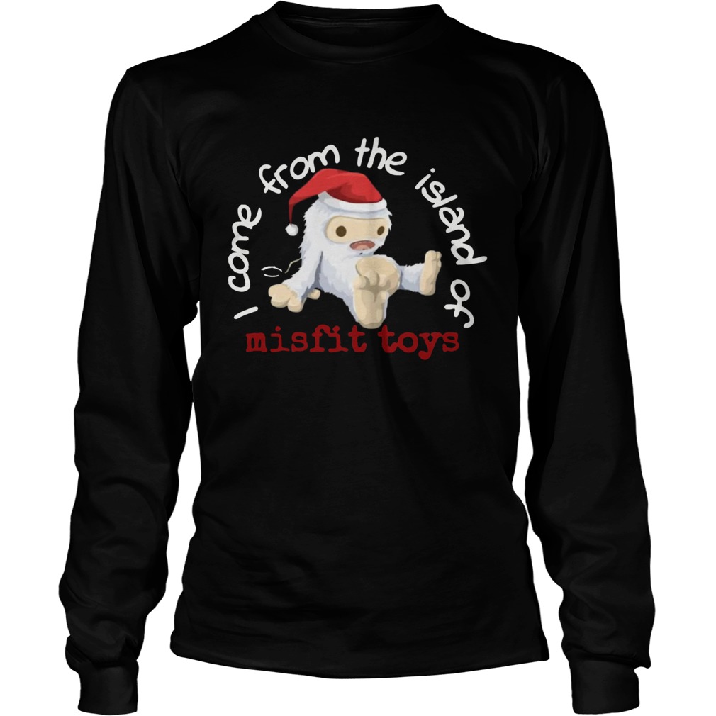 Come from the island of misfit toys Christmas LongSleeve