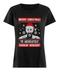 Conor Mcgregor Merry Christmas To Absolutely Fookin’ Nobody Ugly  Classic Women's T-shirt