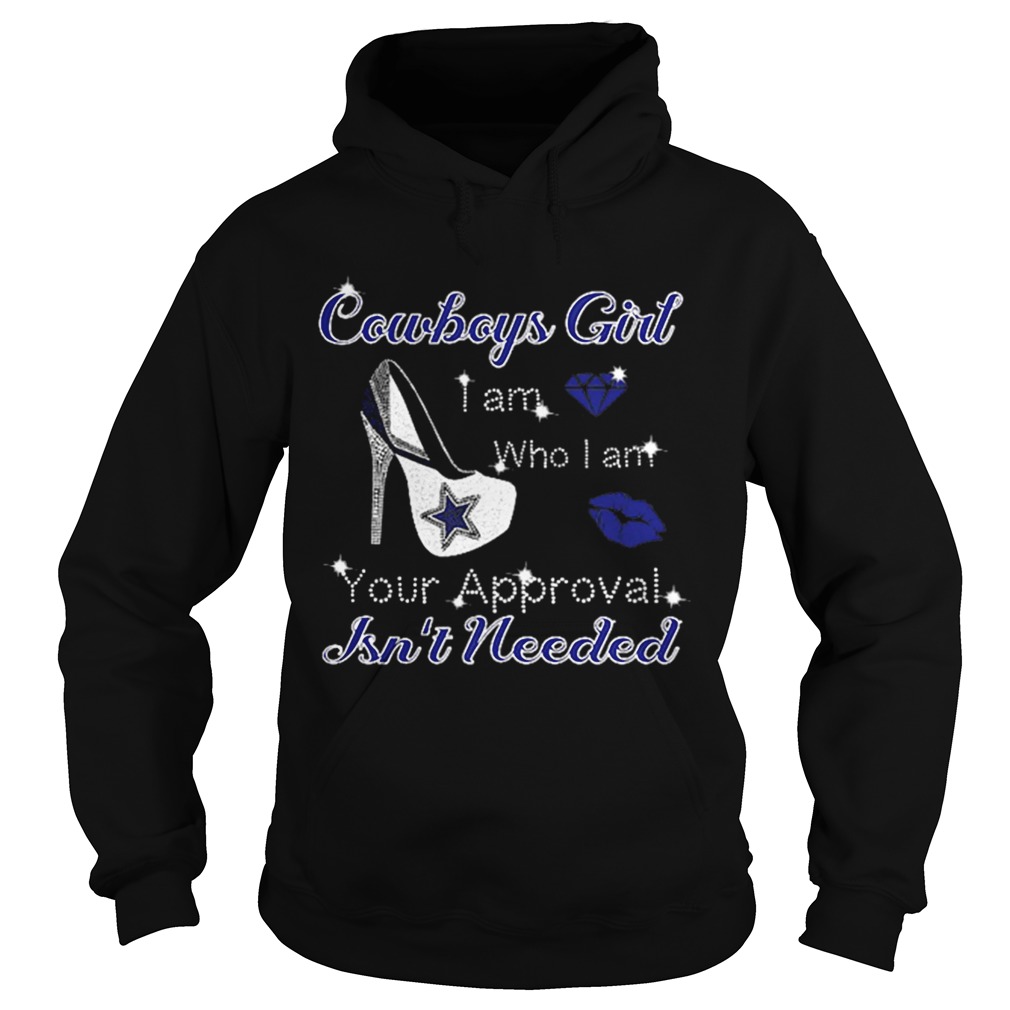 Cowboys girl i am who i am your approval isnt needed Hoodie