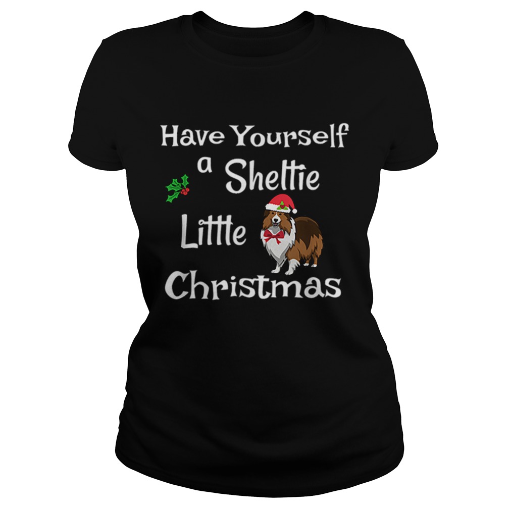 Cute Have Sheltie Little Christmas Sheltie Mom Gift Classic Ladies