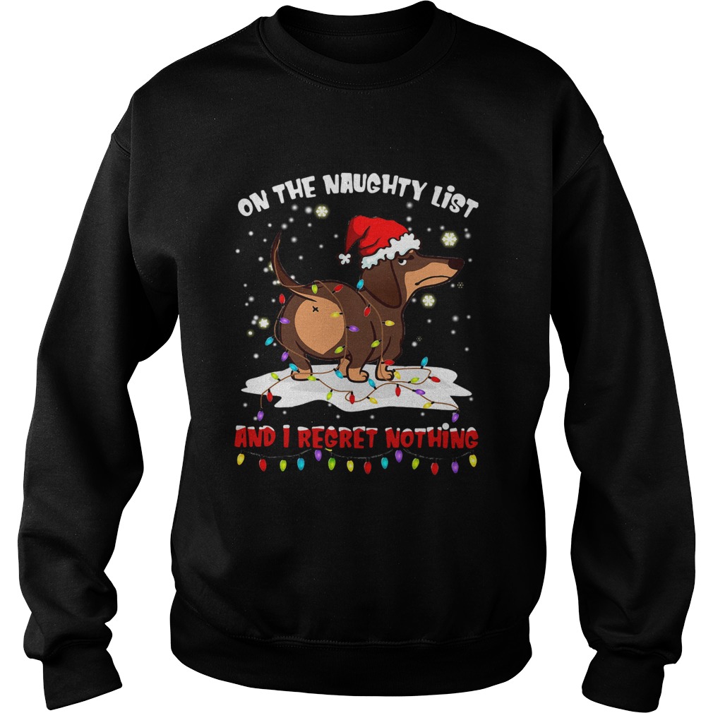 Dachshund On The Naughty List And I Regret Nothing Sweatshirt