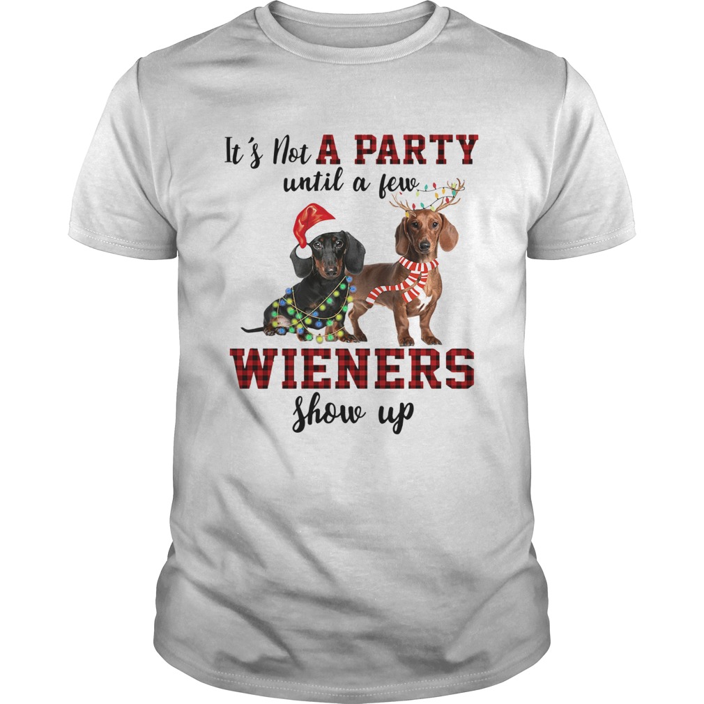 Dachshund its not a party until a few wieners show up christmas shirt