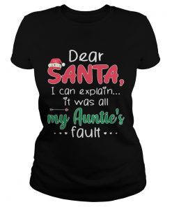 Dear Santa I Can Explain It Was All My Aunties Fault  Classic Ladies