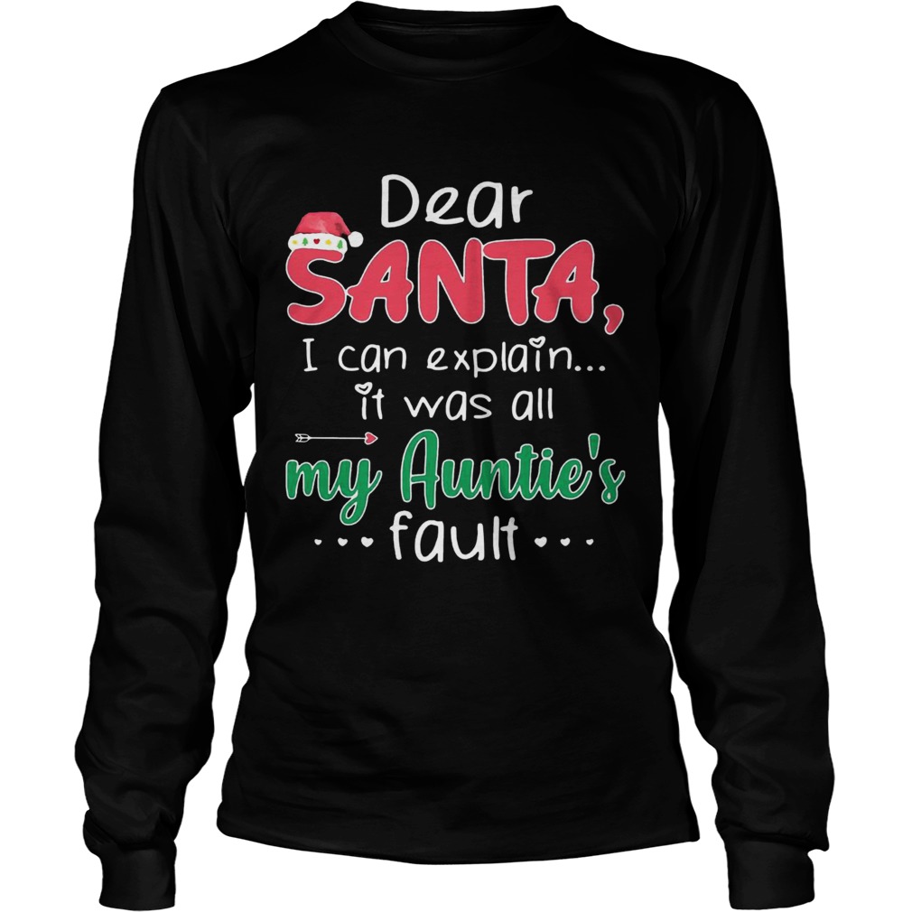 Dear Santa I Can Explain It Was All My Aunties Fault LongSleeve