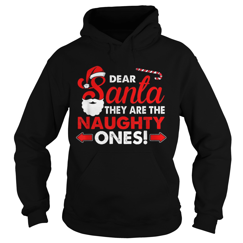 Dear Santa They Are The Naughty Ones Funny Gift Christmas Hoodie