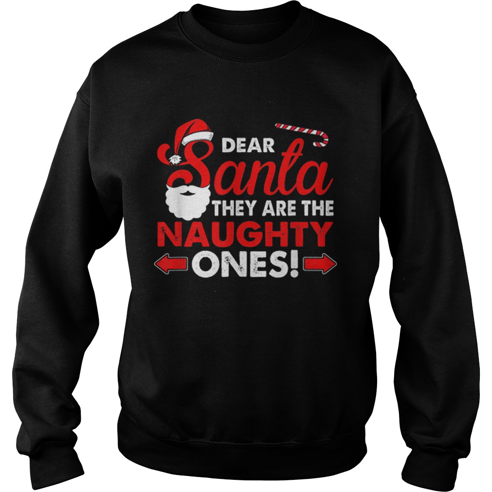 Dear Santa They Are The Naughty Ones Funny Gift Christmas Sweatshirt