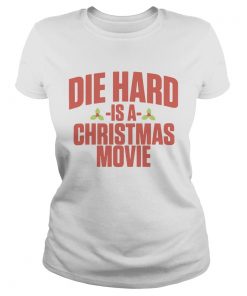 Die Hard Is A Christmas Movie  Classic Ladies