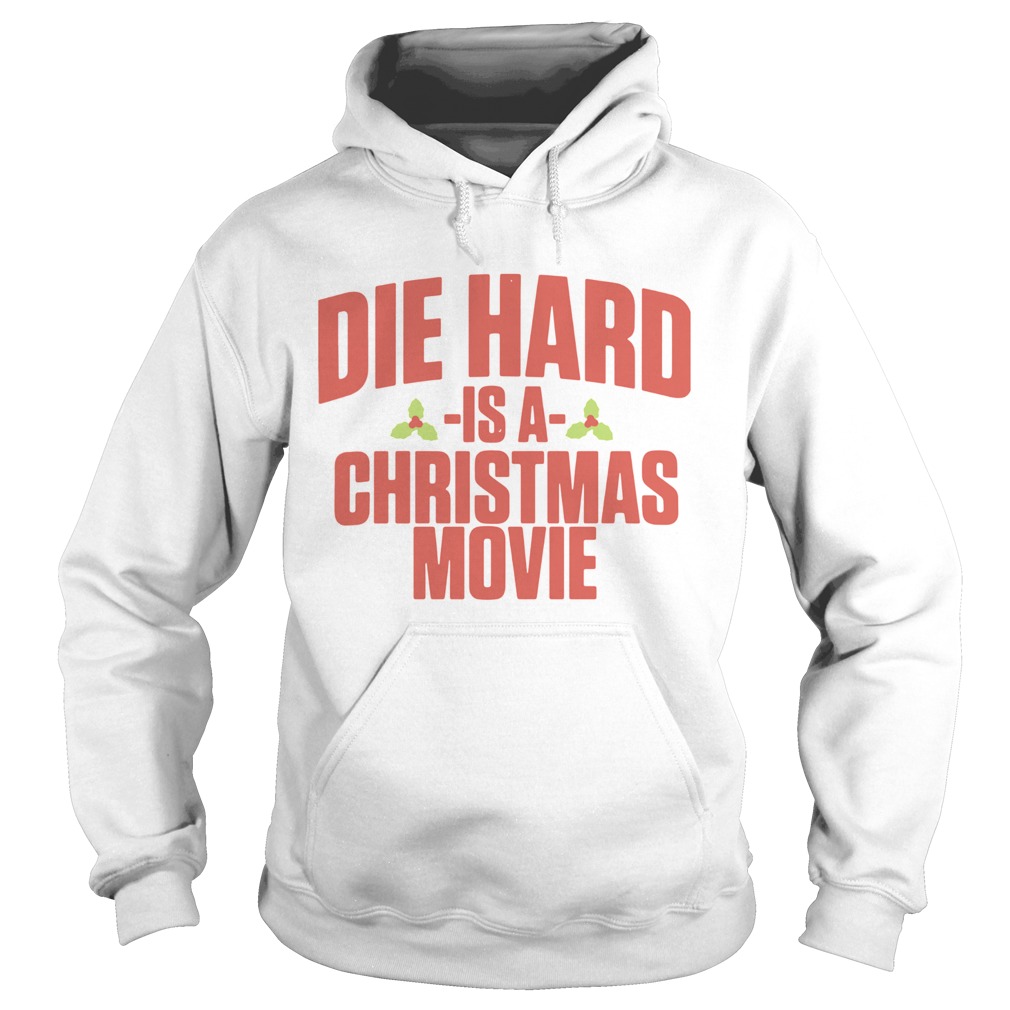 Die Hard Is A Christmas Movie Hoodie