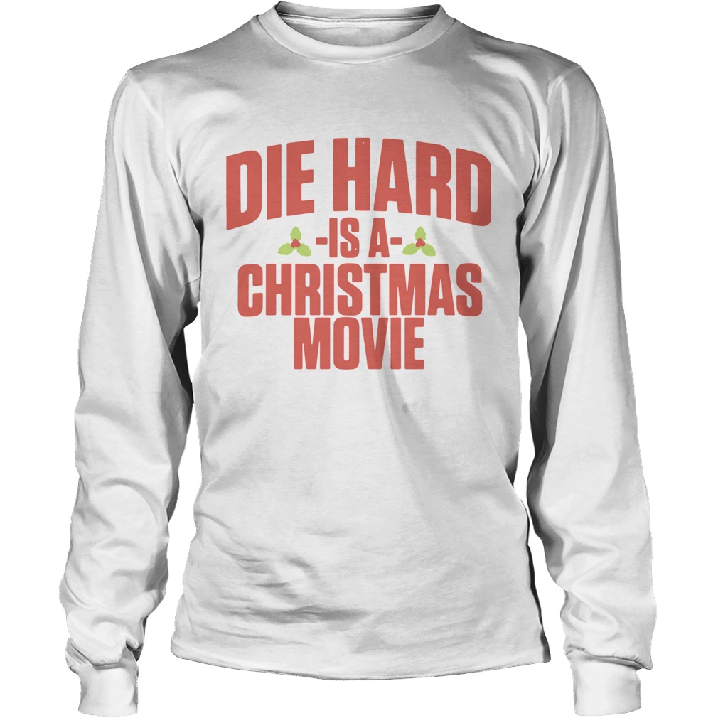 Die Hard Is A Christmas Movie LongSleeve