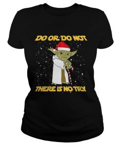 Do or do not there is no try Yoda Star Wars  Classic Ladies