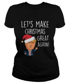 Donald Trump Lets Make Christmas Great Again Funny Trump Xmas  Classic Ladies