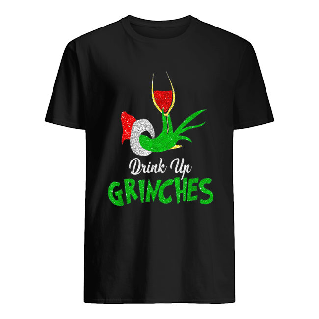 Drink Up Grinches ItS Christmas shirt