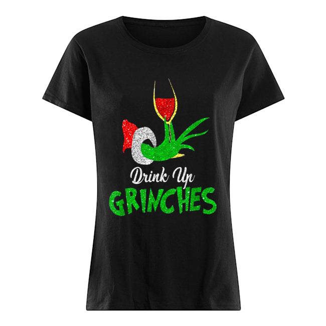 Drink Up Grinches ItS Christmas Classic Women's T-shirt