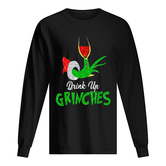 Drink Up Grinches ItS Christmas Long Sleeved T-shirt 