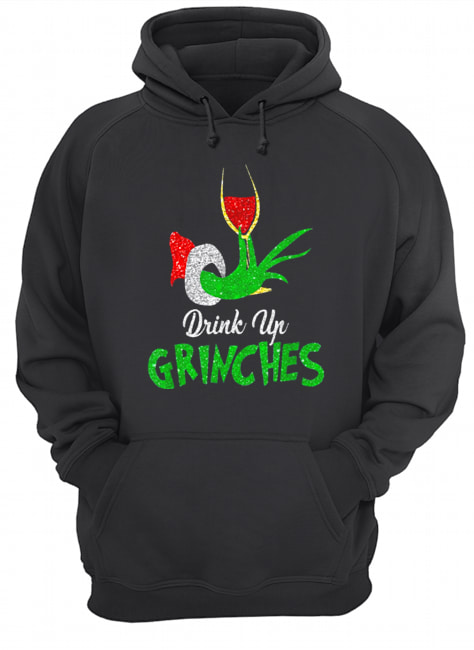 Drink Up Grinches ItS Christmas Unisex Hoodie