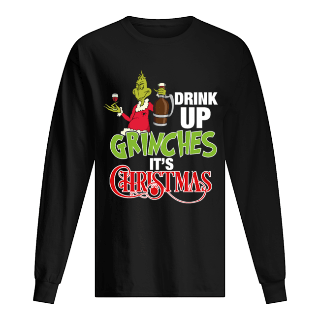 Drink up grinches It's christmas Long Sleeved T-shirt 