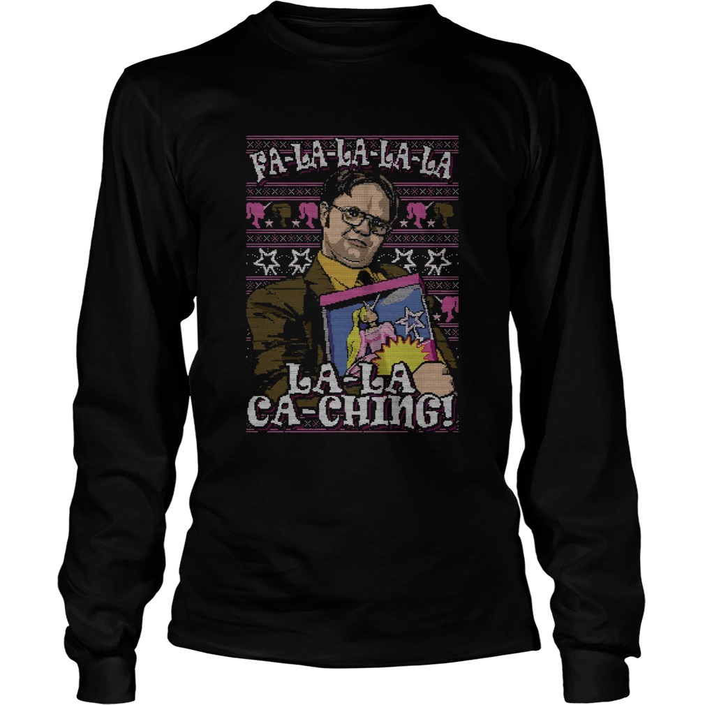 Dwight Schrute Fa La La La La La La Ka Ching Ugly LongSleeve