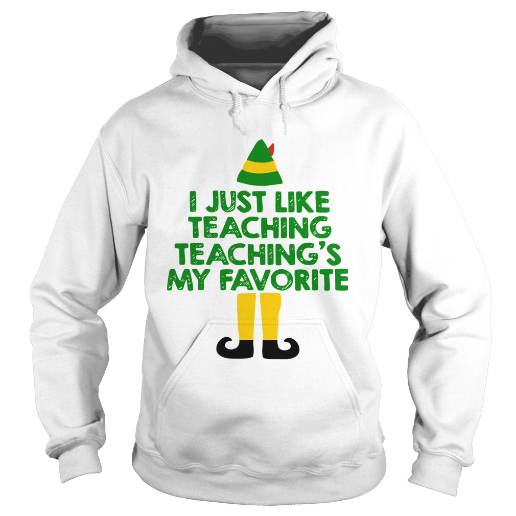 ELF I Just Like Teaching Teachings My Favorite Hoodie