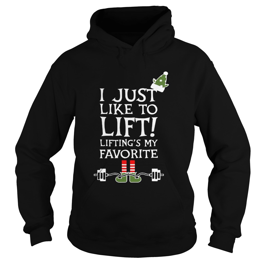 ELF I just like to lift liftings my favorite Hoodie