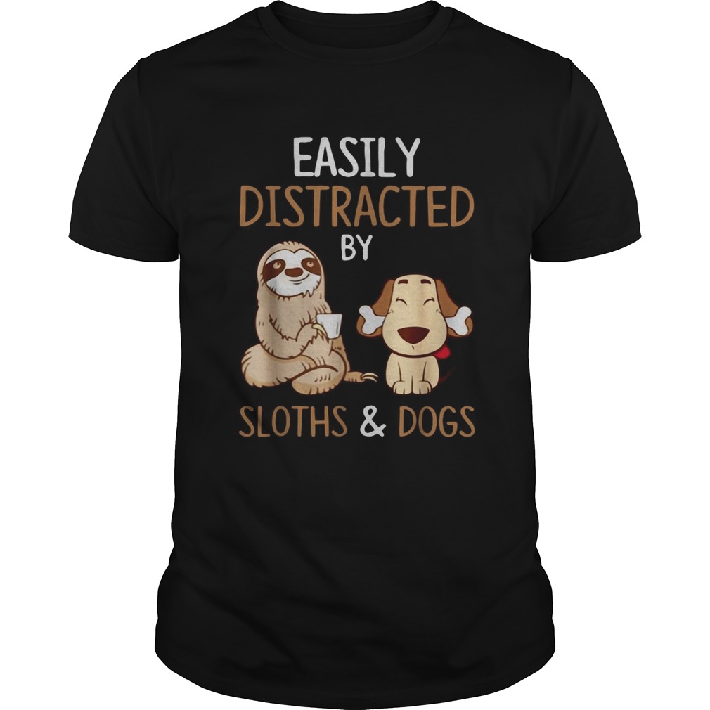 Easily Distracted by Sloths and Dogs shirt