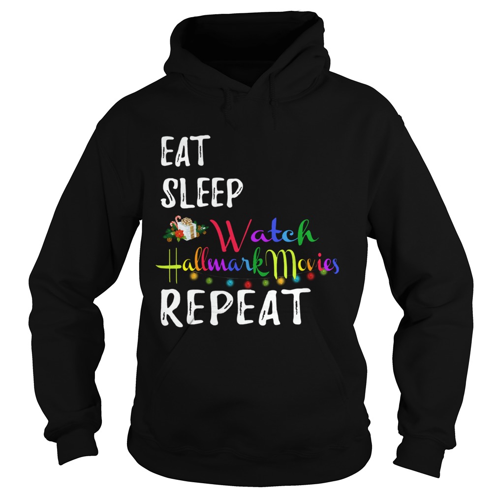 Eat Sleep and Watch Hallmark Christmas Movies repeat  Hoodie