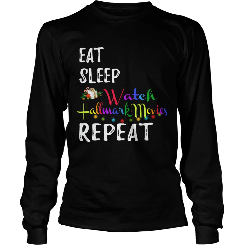 Eat Sleep and Watch Hallmark Christmas Movies repeat  LongSleeve