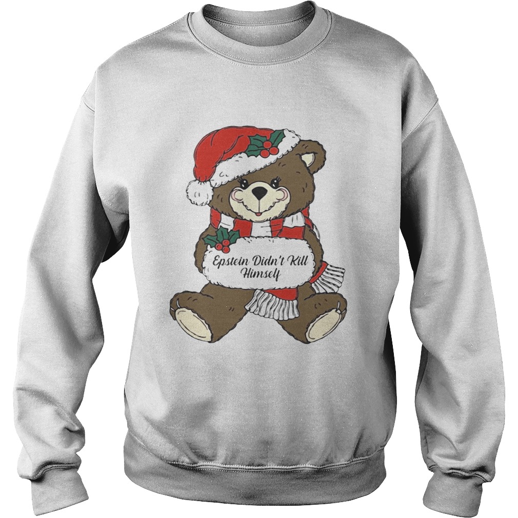 Epstein Didnt Kill Himself Christmas Bear Sweatshirt