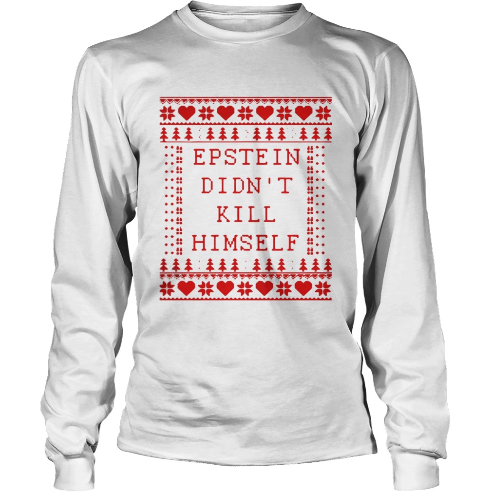 Epstein Didnt Kill Himself Christmas LongSleeve