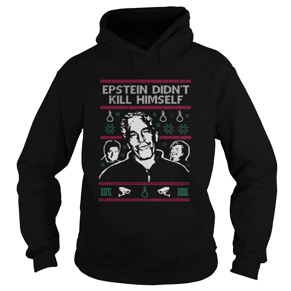 Epstein Didnt Kill Himself Tacky Christmas Ugly Hoodie