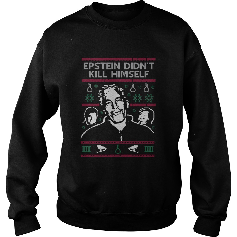 Epstein Didnt Kill Himself Tacky Christmas Ugly Sweatshirt