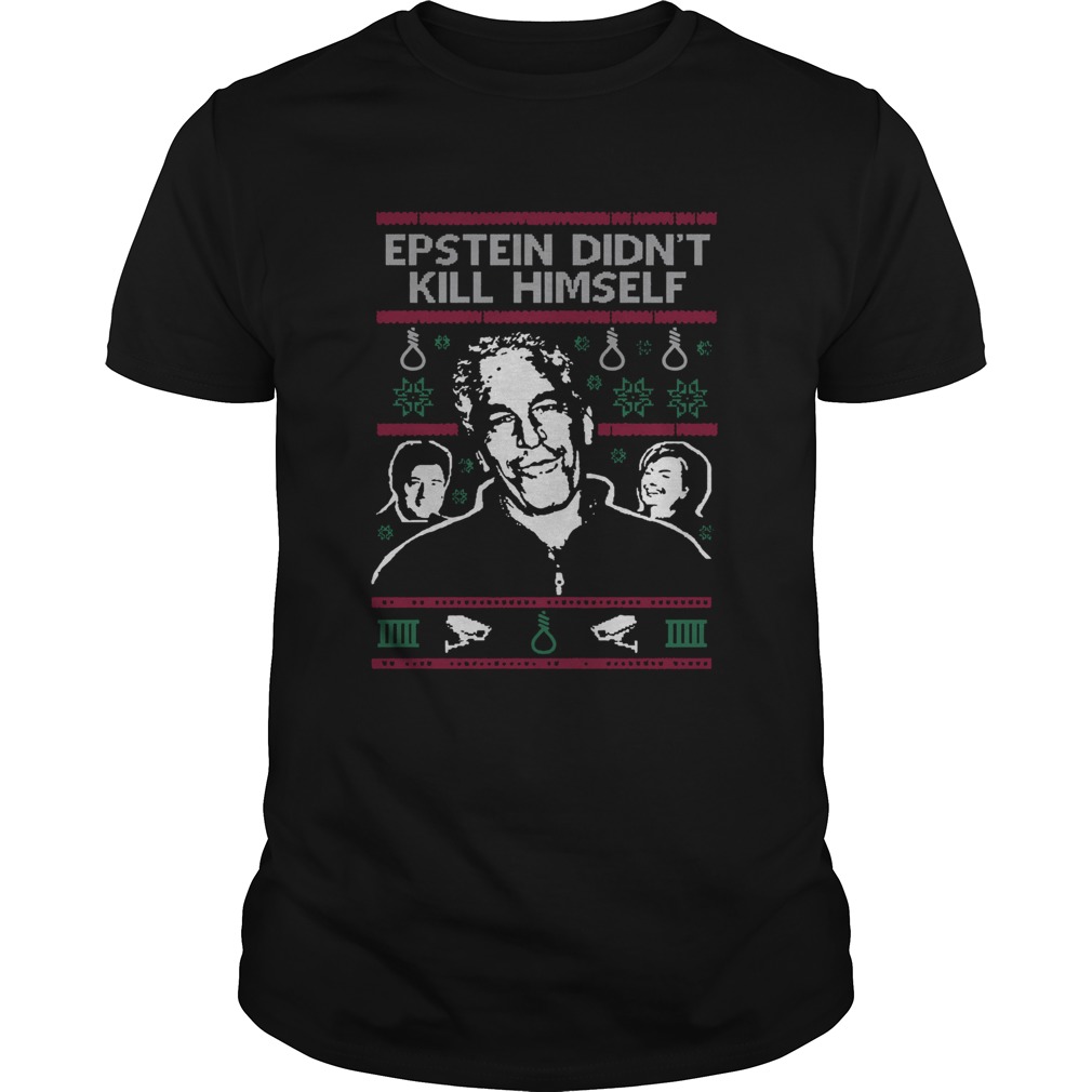 Epstein Didnt Kill Himself Tacky Christmas Ugly shirt