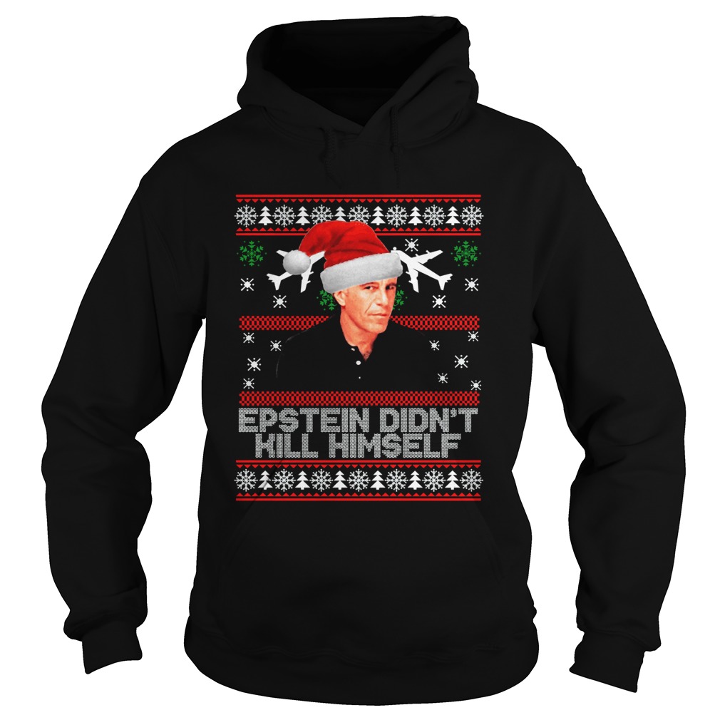 Epstein didnt kill himself ugly christmas Hoodie