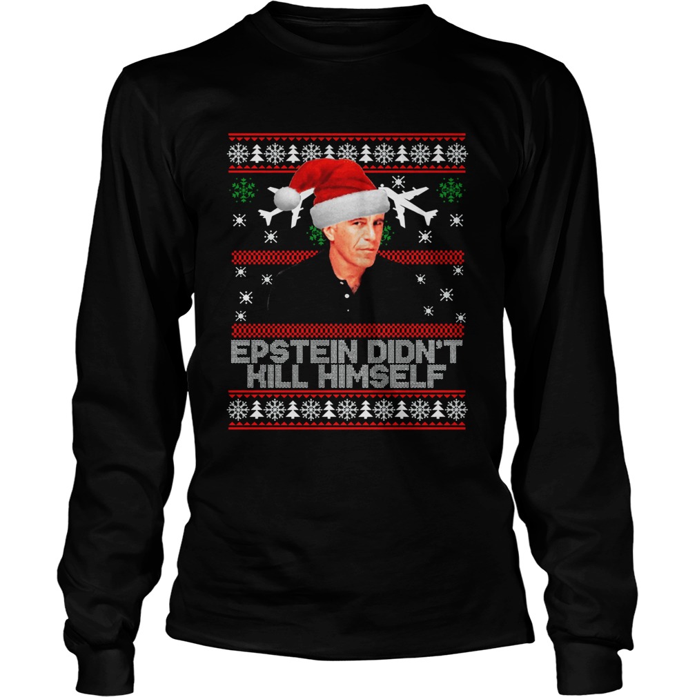 Epstein didnt kill himself ugly christmas LongSleeve