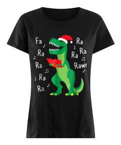 Fa Ra Rawr T-Rex Christmas Carol Funny Fa La La  Classic Women's T-shirt