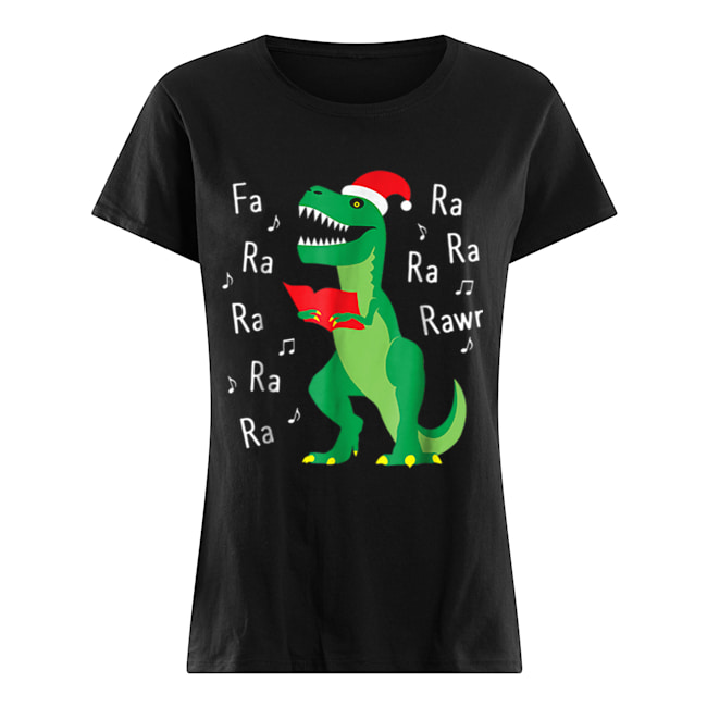 Fa Ra Rawr T-Rex Christmas Carol Funny Fa La La Classic Women's T-shirt