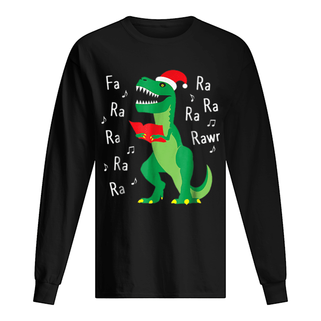 Fa Ra Rawr T-Rex Christmas Carol Funny Fa La La Long Sleeved T-shirt 