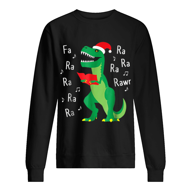 Fa Ra Rawr T-Rex Christmas Carol Funny Fa La La Unisex Sweatshirt