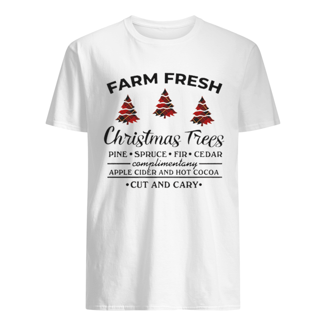 Farm fresh christmas tree pine spruce fir cedar apple cider and hot cocoa cut and cary shirt