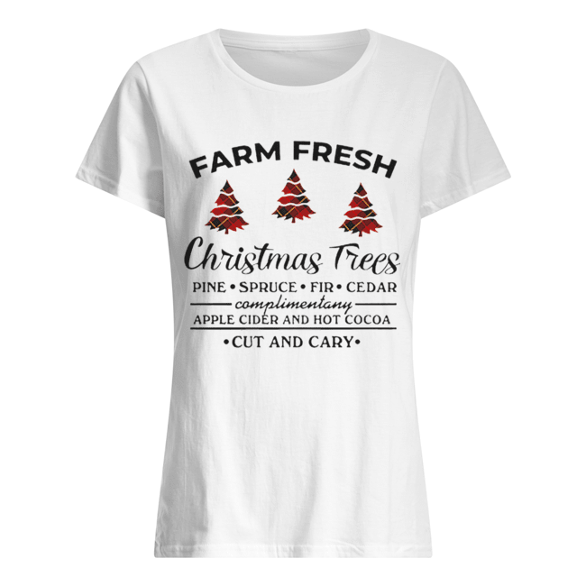 Farm fresh christmas tree pine spruce fir cedar apple cider and hot cocoa cut and cary Classic Women's T-shirt