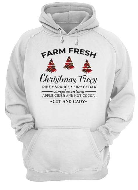 Farm fresh christmas tree pine spruce fir cedar apple cider and hot cocoa cut and cary Unisex Hoodie