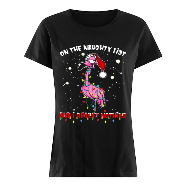 Flamingo On the naughty list and I regret nothing Christmas Classic Women's T-shirt