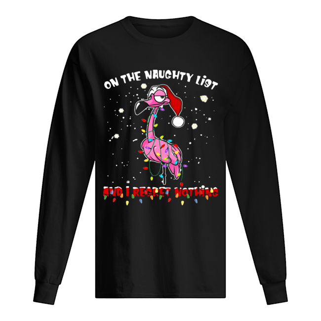 Flamingo On the naughty list and I regret nothing Christmas Long Sleeved T-shirt 