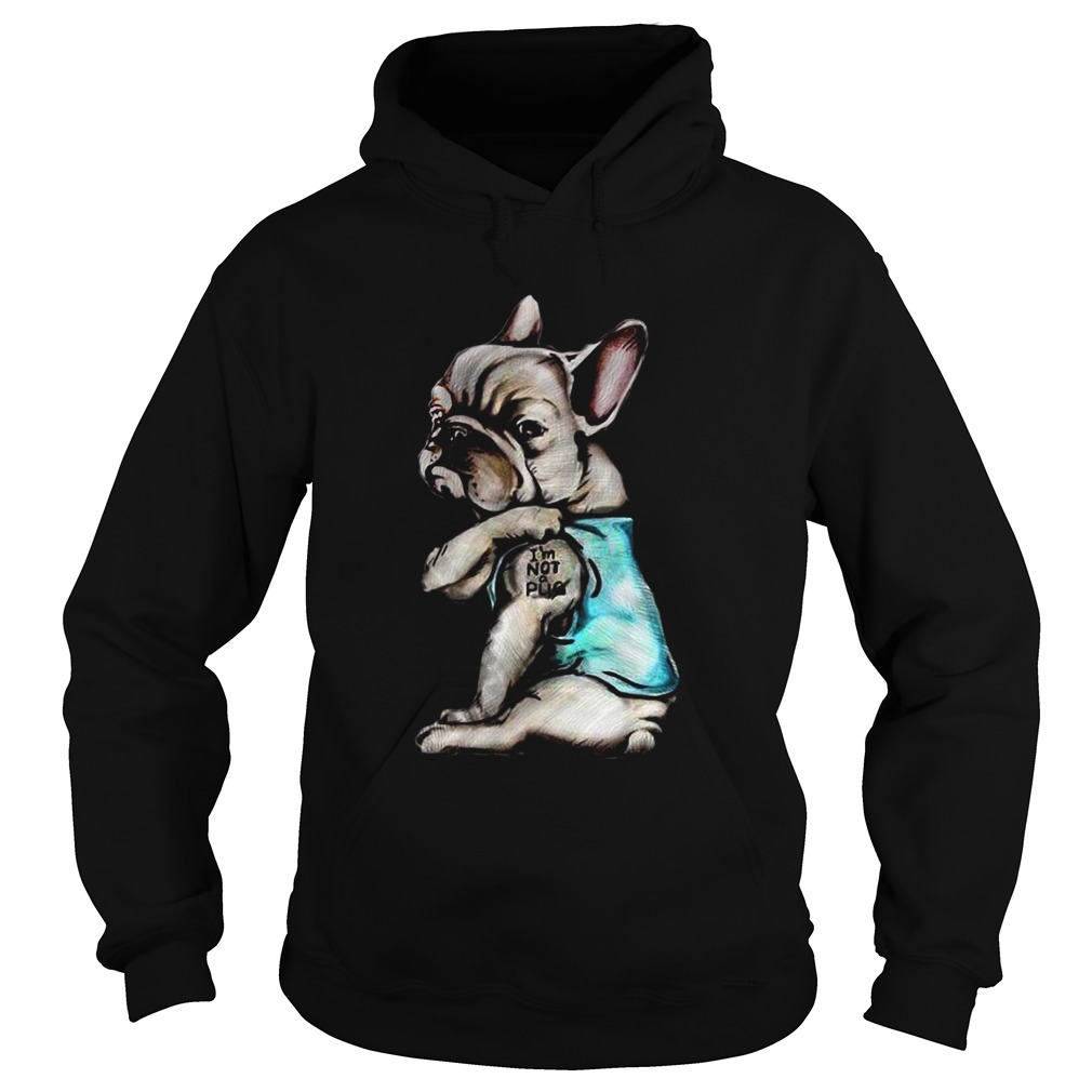 French Bulldog Im Not Pug Hoodie