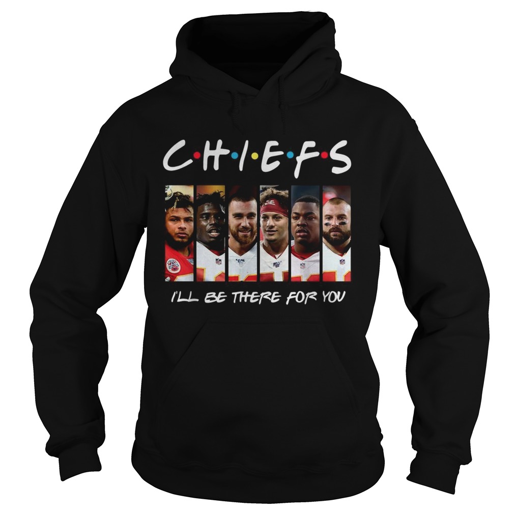 Friends Chiefs Ill be there for you Hoodie