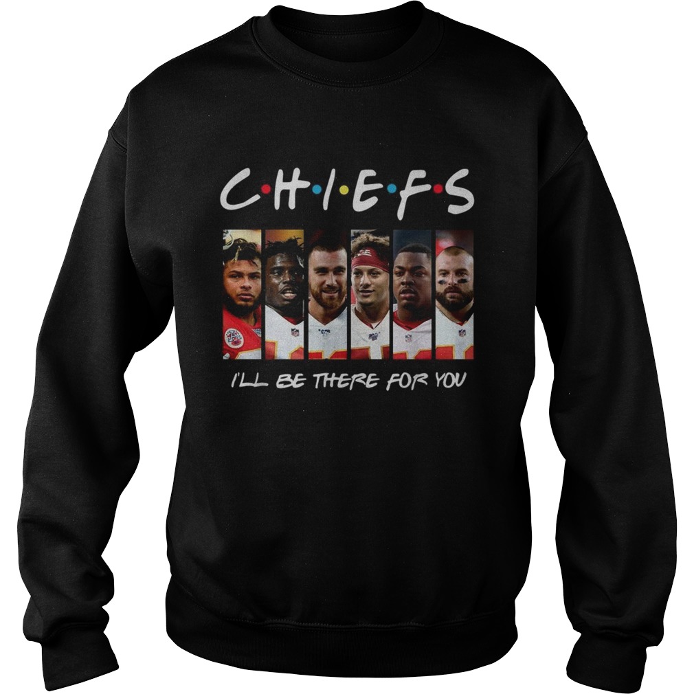 Friends Chiefs Ill be there for you Sweatshirt