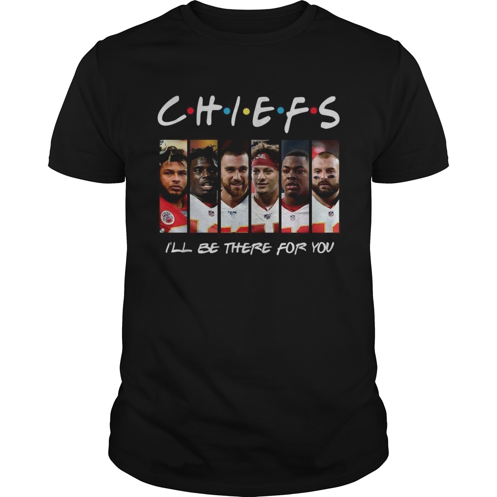 Friends Chiefs Ill be there for you shirt