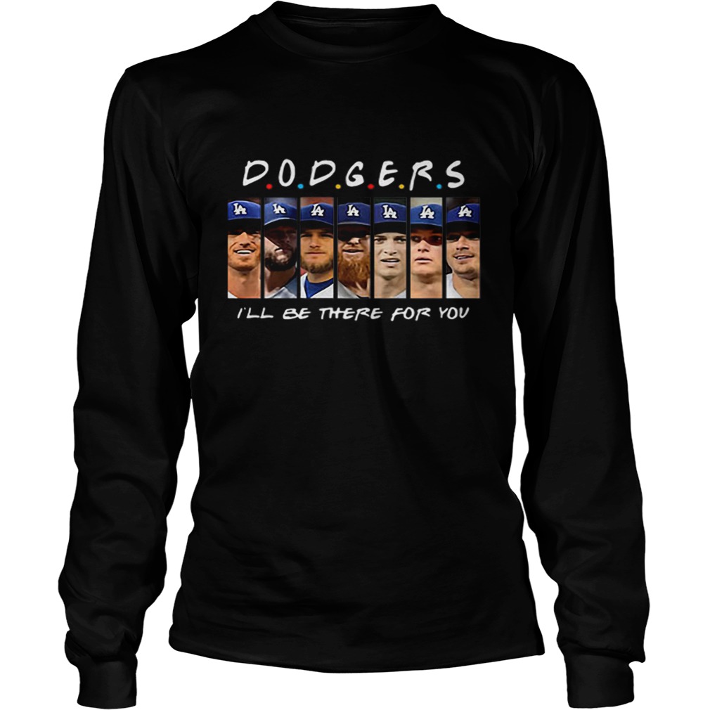 Friends Los Angeles Dodgers Ill be there for you LongSleeve