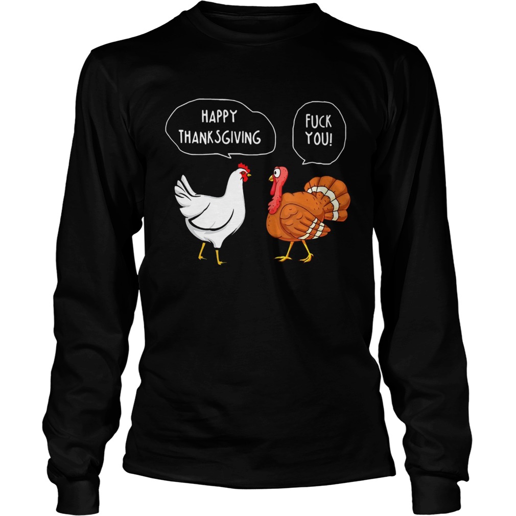 Fuck You Happy Thanksgiving Chicken Turkey LongSleeve